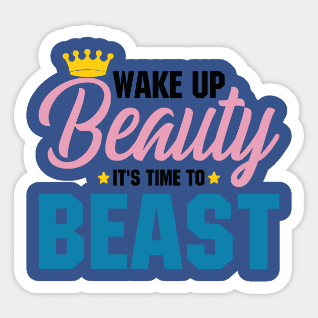 wake up beauty it's time to beast 5 Sticker by veakihlo